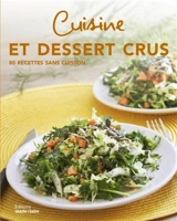 Cuisine et dessert crus : 80 recettes sans cuisson - Irèna Banas