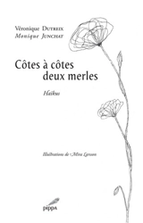 Côtes à côtes deux merles : haïkus - Véronique Dutreix