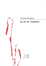 Le dit de l'horizon - Christian Monginot