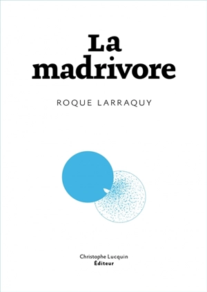 La madrivore - Roque Larraquy