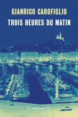 Trois heures du matin - Gianrico Carofiglio