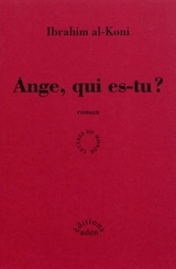 Ange, qui es-tu ? - Ibrahim al- Koni