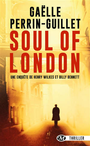 Soul of London : une enquête de Henry Wilkes et Billy Bennett - Gaëlle Perrin-Guillet