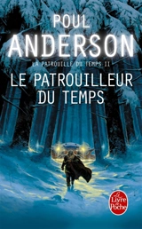 La patrouille du temps. Vol. 2. Le patrouilleur du temps - Poul Anderson