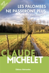 Des grives aux loups. Vol. 2. Les palombes ne passeront plus - Claude Michelet