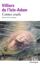 Contes cruels - Auguste de Villiers de L'Isle-Adam
