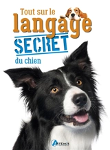 Tout sur le langage secret du chien - Alexandre Balzer