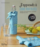 J'apprends à coudre pour ma déco : coussins, plaid, rangements, accessoires... expliqués pas à pas : 20 modèles, 20 leçons - Karine Thiboult-Demessence