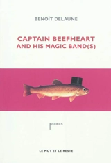 Captain Beefheart and his Magic Band(s) - Benoît Delaune