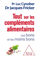 Tout sur les compléments alimentaires : les bons et les moins bons - Luc Cynober
