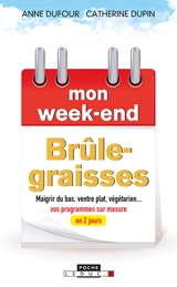 Mon week-end brûle-graisses : maigrir du bas, ventre plat, végétarien... : vos programmes sur mesure en 2 jours - Anne Dufour