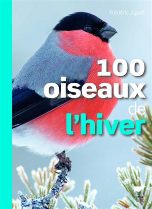 100 oiseaux de l'hiver - Frédéric Jiguet