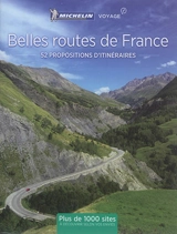 Belles routes de France : 52 escapades en France - Manufacture française des pneumatiques Michelin