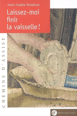 Laissez moi finir la vaisselle ! - Anne-Sophie Rondeau