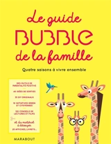 Le guide bubble de la famille : quatre saisons à vivre ensemble - Aude Chabrier