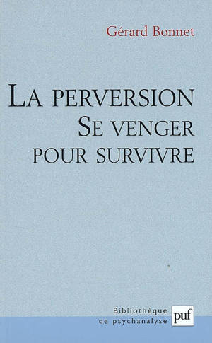 La perversion : se venger pour survivre - Gérard Bonnet