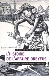 L'histoire de l'affaire Dreyfus. Vol. 1. L'affaire du capitaine Dreyfus, 1894-1897 - Philippe Oriol
