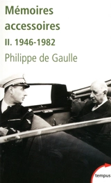 Mémoires accessoires. Vol. 2. 1946-1982 - Philippe de Gaulle