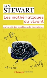 Les mathématiques du vivant ou La clé des mystères de l'existence - Ian Stewart