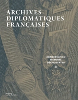 Archives diplomatiques françaises : conservation, mémoire, découvertes - France. Archives diplomatiques
