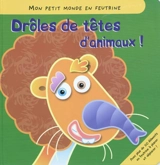 Drôles de têtes d'animaux ! - Claire Trévise