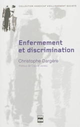 Enfermement et discrimination : de la structure médico-sociale à l'institution stigmate - Christophe Dargère