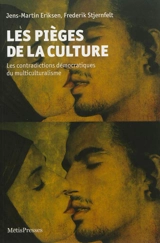 Les pièges de la culture : les contradictions démocratiques du multiculturalisme - Jens-Martin Eriksen