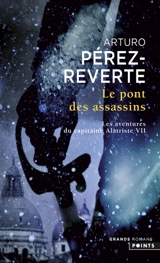 Les aventures du capitaine Alatriste. Vol. 7. Le pont des assassins - Arturo Pérez-Reverte