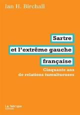 Sartre et l'extrême gauche française : cinquante ans de relations tumultueuses - Ian H. Birchall