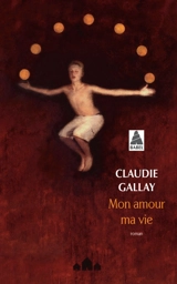 Mon amour ma vie - Claudie Gallay