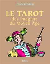 Le tarot des imagiers du Moyen Age - Oswald Wirth