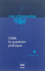 OGM, la question politique - Marcel Kuntz