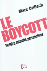 Le boycott : histoire, actualité, perspectives - Marc Drillech