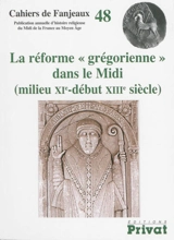 La réforme grégorienne dans le Midi : milieu XIe-début XIIIe siècle - Colloque de Fanjeaux (48 ; 2012)