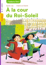 A la cour du Roi-Soleil - Annie Jay