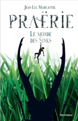 Praërie. Vol. 1. Le monde des Sinks - Jean-Luc Marcastel