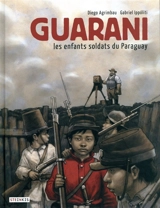 Guarani : les enfants soldats du Paraguay - Diego Agrimbau
