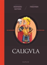 Les méchants de l'histoire. Caligula - Bernard Swysen
