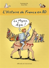 L'histoire de France en BD. Vol. 3. Le Moyen Age ! - Dominique Joly