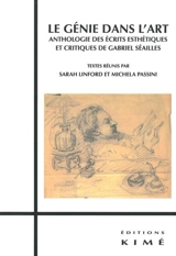 Le génie dans l'art : anthologie des écrits esthétiques et critiques de Gabriel Séailles - Gabriel Séailles