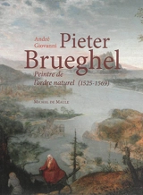 Pieter Brueghel, peintre de l'ordre naturel : 1525-1569 - André Giovanni