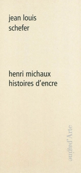 Henri Michaux : histoires d'encre - Jean-Louis Schefer