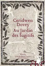 Au jardin des fugitifs - Ceridwen Dovey