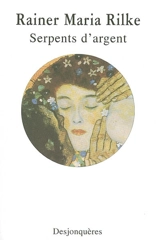 Serpents d'argent : récits de jeunesse - Rainer Maria Rilke