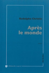 Après le monde : chroniques de la fatigue générale - Rodolphe Christin