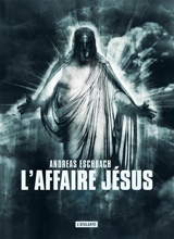 L'affaire Jésus - Andreas Eschbach