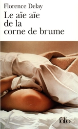 Le aie aie de la corne de brume - Florence Delay