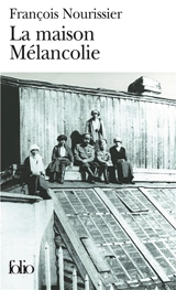 La maison mélancolie - François Nourissier