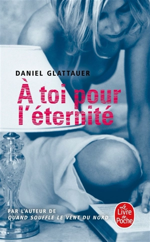 A toi pour l'éternité - Daniel Glattauer
