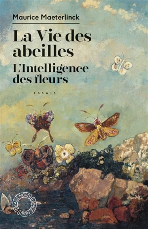 La vie des abeilles. L'intelligence des fleurs : essais - Maurice Maeterlinck